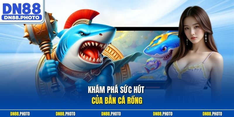 Giải Mã Sức Nóng Tiềm Ẩn Của Siêu Phẩm Bắn Cá Rồng