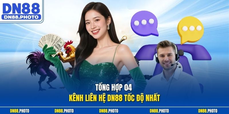 Tổng Hợp 04 Kênh Liên Hệ dn88 Tốc Độ Nhất
