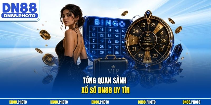 Tổng Quan Sảnh Xổ Số Dn88 Uy Tín